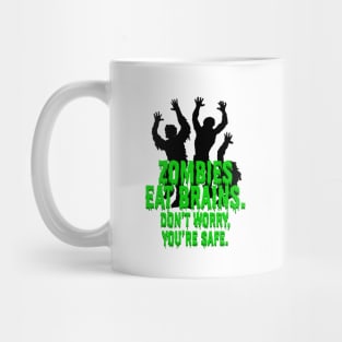 Zombies Eat Brains. Don't Worry, You're Safe. Mug